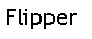 Text Box: Flipper