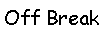 Text Box: Off Break