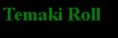 Text Box: Temaki Roll